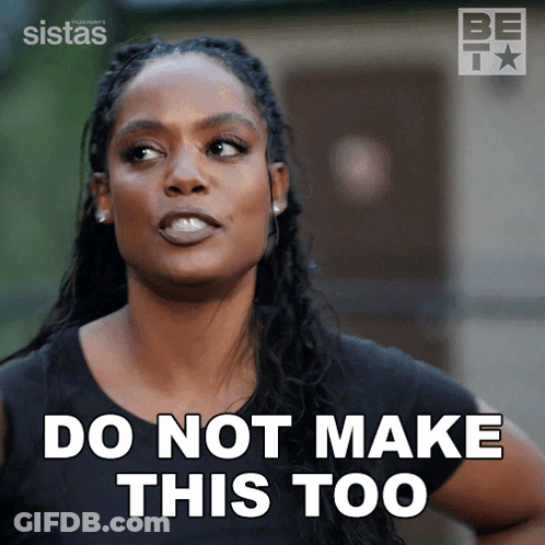 A Woman Says Do Not Make This Too In Front Of A Sistas Logo GIF