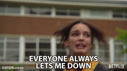 A Woman Says Everyone Always Lets Me Down On Netflix GIF