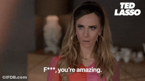 A Woman Says " F ** You 'Re Amazing " In A Ted Lasso Ad GIF