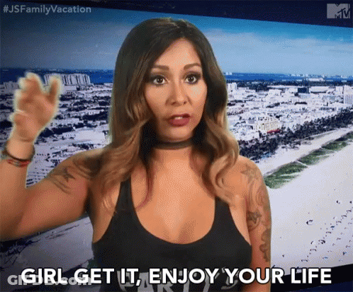 A Woman Says " Girl Get It Enjoy Your Life " GIF