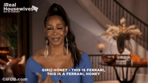 A Woman Says Girl Honey This Is Ferrari GIF