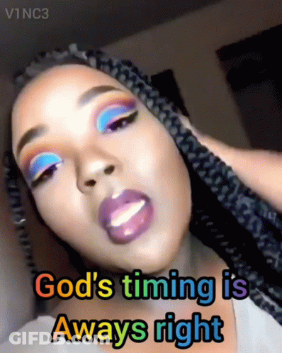 A Woman Says God 'S Timing Is Aways Right GIF
