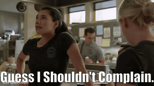 A Woman Says Guess I Should N't Complain While Standing Next To Another Woman GIF