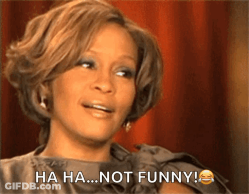 A Woman Says Ha Ha ... Not Funny While Laughing GIF