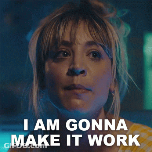 A Woman Says " I Am Gonna Make It Work " GIF