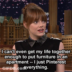 A Woman Says I Can 'T Even Get My Life Together Enough To Put Furniture In An Apartment I Just Pinterest Everything GIF