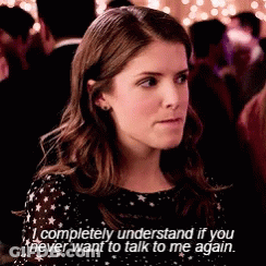 A Woman Says I Completely Understand If You Never Want To Talk To Me Again .. GIF