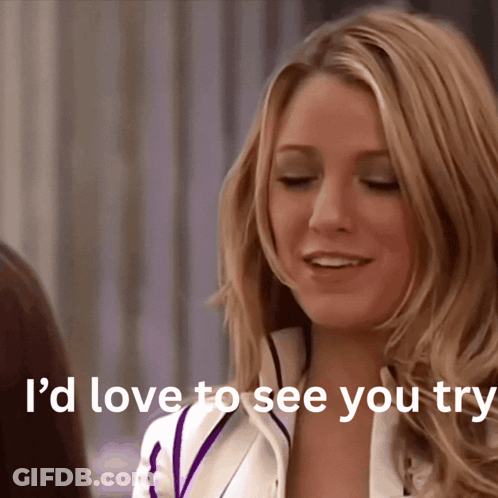 A Woman Says I 'D Love To See You Try In Front Of Her GIF