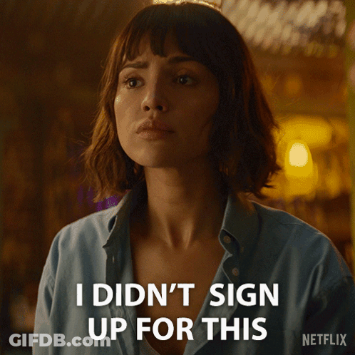 Woman Saying I Didn't Sign Up For This GIF