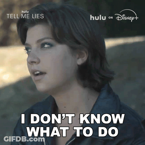 A Woman Says " I Don 'T Know What To Do " In An Advertisement For Tell Me Lies GIF