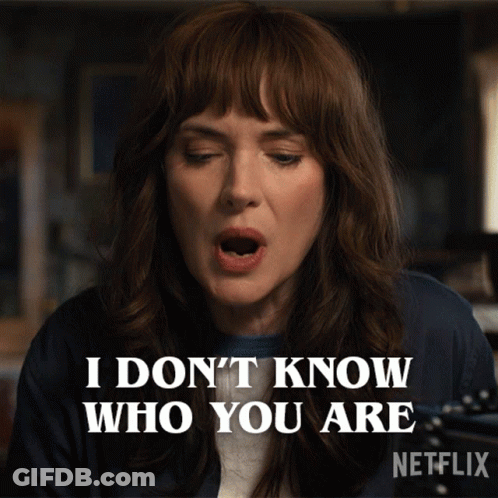 A Woman Says " I Don T Know Who You Are " GIF