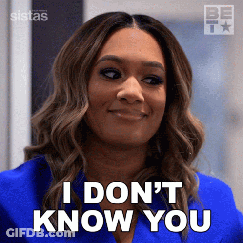 A Woman Says " I Don 'T Know You " In A Blue Shirt GIF