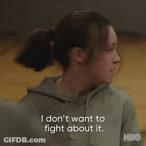 A Woman Says " I Don T Want To Fight About It " GIF