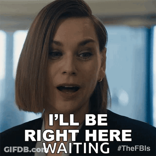 A Woman Says " I 'Ll Be Right Here Waiting " In Front Of A Window GIF