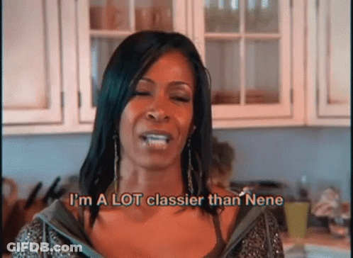 A Woman Says I 'M A Lot Classier Than Nene In The Kitchen GIF