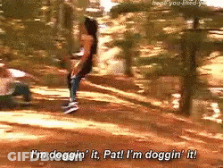 A Woman Says I 'M Doggin ' It Pat I 'M Doggin ' It In The Woods GIF