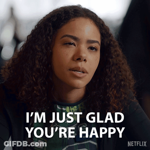 A Woman Says I 'M Just Glad You 'Re Happy In A Netflix Ad GIF