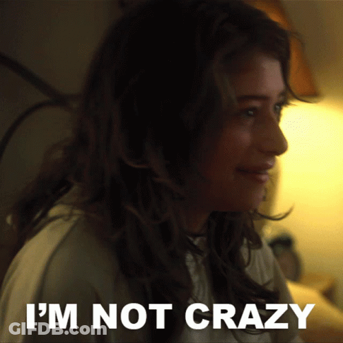 A Woman Says " I 'M Not Crazy " In Front Of Her GIF