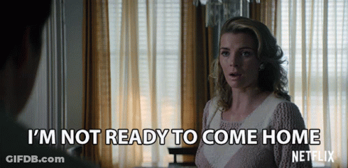 A Woman Says I 'M Not Ready To Come Home In A Netflix Ad GIF