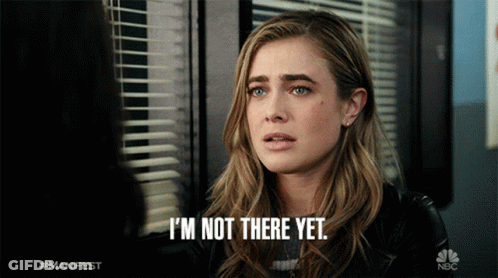 A Woman Says I 'M Not There Yet GIF