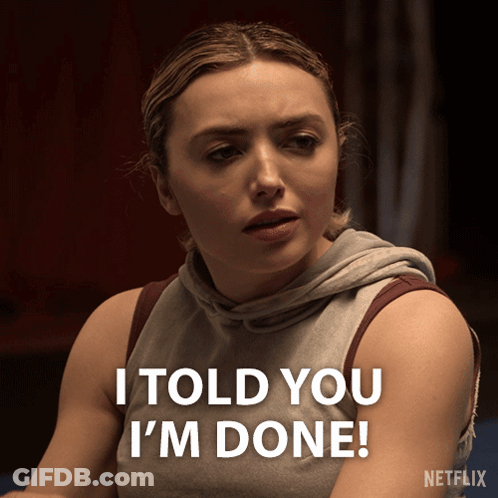 A Woman Says I Told You I 'M Done In A Netflix Advertisement GIF