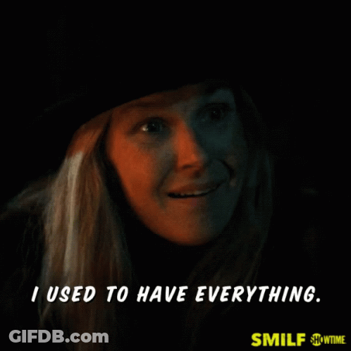 A Woman Says I Used To Have Everything On A Showtime Poster GIF