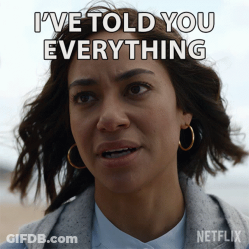 A Woman Says I 'Ve Told You Everything On A Netflix Advertisement GIF