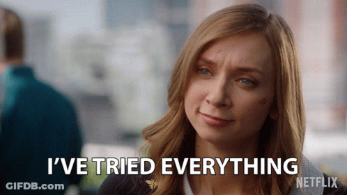 A Woman Says I 'Ve Tried Everything In Front Of A Netflix Logo GIF