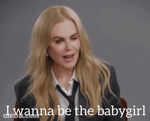 A Woman Says I Wanna Be The Babygirl GIF