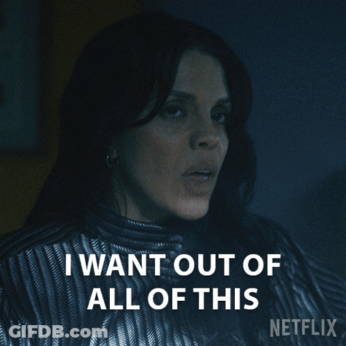 A Woman Says I Want Out Of All Of This In A Netflix Ad GIF
