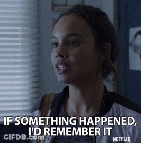 A Woman Says If Something Happened I 'D Remember It From Netflix GIF