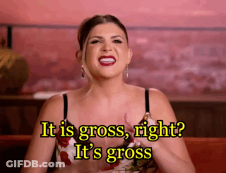 A Woman Says It Is Gross Right It 'S Gross .. GIF