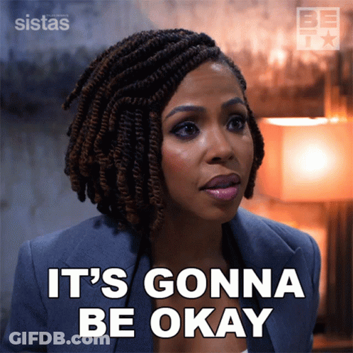 A Woman Says It 'S Gonna Be Okay On A Screen GIF