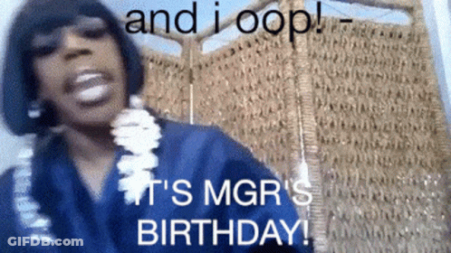 A Woman Says It 'S Mgr 'S Birthday And I Oops GIF