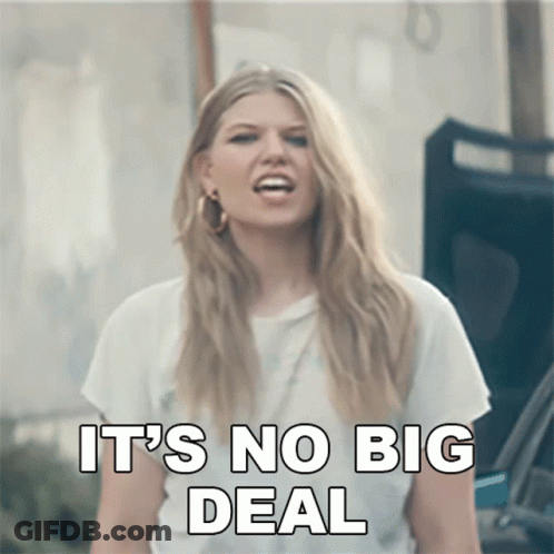 A Woman Says " It 'S No Big Deal " In A Video GIF