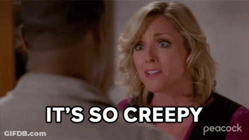 A Woman Says " It 'S So Creepy " In Front Of A Man GIF