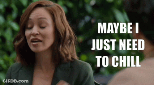 A Woman Says Maybe I Just Need To Chill In Front Of A Green Background GIF