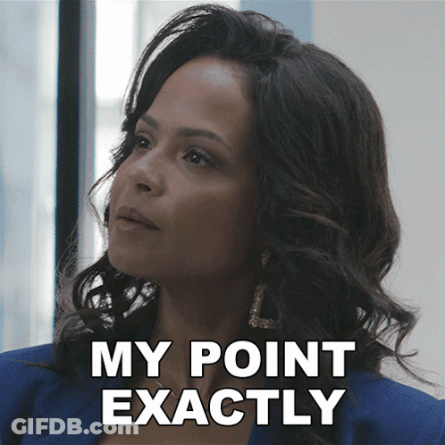 A Woman Says " My Point Exactly " In Front Of Her Face GIF