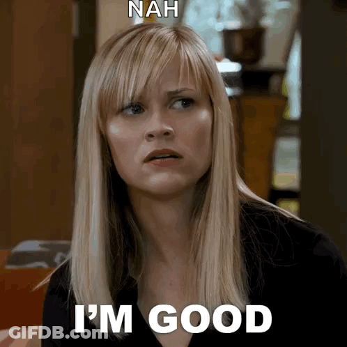A Woman Says Nah I 'M Good GIF