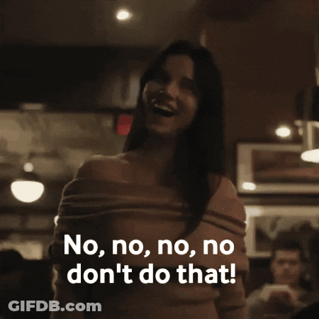 A Woman Says " No No No No Do N't Do That " GIF