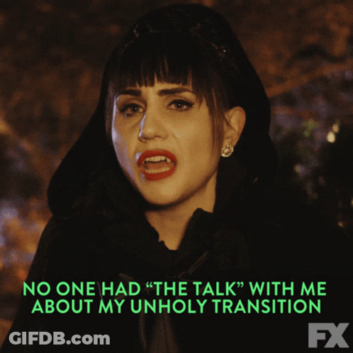 A Woman Says " No One Had The Talk " With Me About Her Unholy Transition GIF