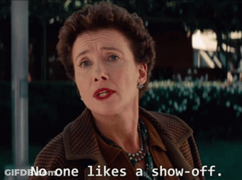 A Woman Says " No One Likes A Show-Off " GIF