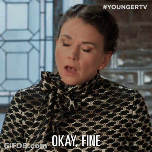 A Woman Says " Okay Fine " In A Gif From Younger Tv GIF