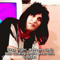 A Woman Says Okay Night Wake Me Up In Four Fucking Hours GIF