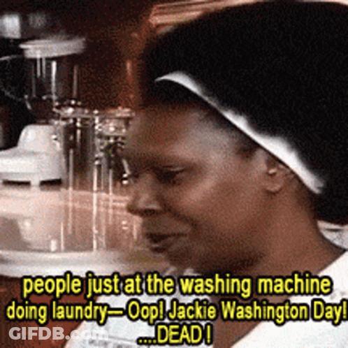 A Woman Says People Just At The Washing Machine Doing Laundry Oops Jackie Washington Day Dead ! GIF