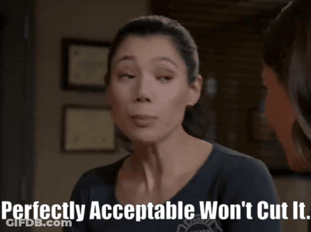 A Woman Says " Perfectly Acceptable Won T Cut It " GIF