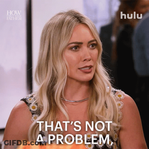 A Woman Says That 'S Not A Problem In A Hulu Advertisement GIF