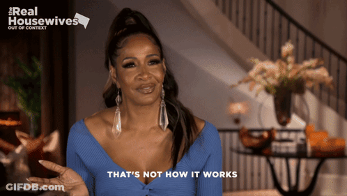 A Woman Says That 'S Not How It Works In Front Of A Sign That Says Real Housewives GIF