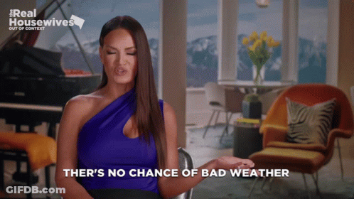 A Woman Says There 'S No Chance Of Bad Weather In A Room GIF