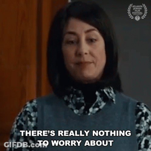 Woman Says There's Nothing To Worry About GIF